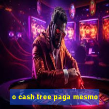 o cash tree paga mesmo